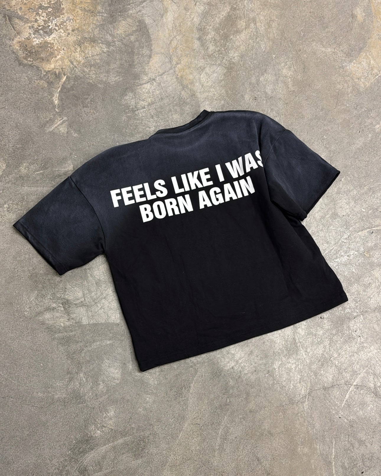 FEELS LIKE I WAS BORN AGAIN TEE